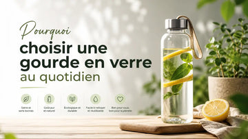 Pourquoi choisir une gourde en verre au quotidien
