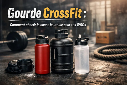 Gourde CrossFit : comment choisir la bonne bouteille