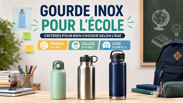Gourde inox pour l'école : bien choisir selon l'âge
